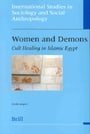 Women and Demons: Cultic Healing in Islamic Egypt (International Studies in Sociology and Social Anthropology)