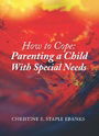 HOW TO COPE: PARENTING A CHILD WITH SPECIAL NEEDS