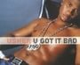 U Got It Bad [CD 2]