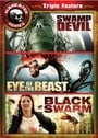 Maneater Triple Feature 2: Swamp Devil / Eye of the Beast / Black Swarm