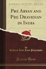 Pre Aryan and Pre Dravidian in India (Classic Reprint)