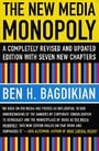 The New Media Monopoly: A Completely Revised and Updated Edition with Seven New Chapters