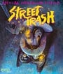 Street Trash - Special Meltdown Edition 