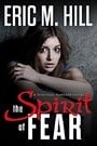 The Spirit Of Fear: A Spiritual Warfare Suspense Novel (The Demon Strongholds Series Book 1)