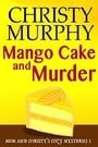 Mango Cake and Murder: A Funny Quick Read Culinary Mystery (Mom and Christy