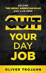 Quit Your F*cking Job: Escape the Great American Hoax and Live Free