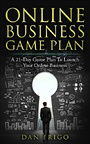 ONLINE BUSINESS GAME PLAN: A 21-Day Game Plan To Launch Your Online Business