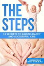 The Steps: 12 Secrets To Raising Happy and Successful Kids