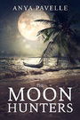 The Moon Hunters: A Post-Apocalyptic Science Fiction Adventure