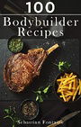 100 Bodybuilder Recipes