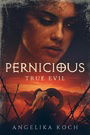 Pernicious: True Evil
