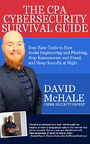 The CPA Cybersecurity Survival Guide: Your Easy Guide to Spot Social Engineering and Phishing,  Stop Ransomware and Fraud, and Sleep Soundly at Night