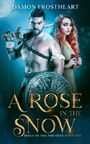 A Rose in the Snow: Rings of Ash and Dust Book One