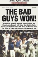 The Bad Guys Won! A Season of Brawling, Boozing, Bimbo-chasing, and Championship Baseball with Straw