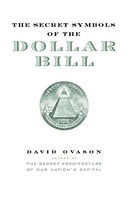 The Secret Symbols of the Dollar Bill: A Closer Look at the Hidden Magic and Meaning of the Money Yo