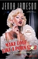 How to Make Love Like a Porn Star: A Cautionary Tale
