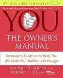 YOU—The Owner's Manual: An Insider's Guide to the Body That Will Make You Healthier and Younger