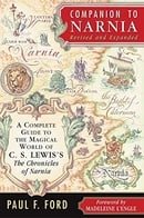 Companion to Narnia, Revised and Exapnded: A Complete Guide to the Magical World of C.S. Lewis's The