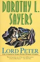 Lord Peter : The Complete Lord Peter Wimsey Stories