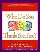 Who Do You Think Your Are?: Explore Your Many-Sided Self with the Berkeley Personality Profile