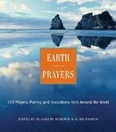 Earth Prayers from Around the World: 365 Prayers, Poems, and Invocations for Honoring the Earth