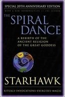 The Spiral Dance: A Rebirth of the Ancient Religion of the Goddess (20th Anniversary Edition)