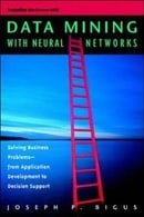 Data Mining With Neural Networks: Solving Business Problems from Application Development to Decision