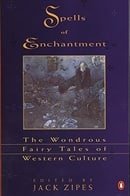 Spells of Enchantment: The Wondrous Fairy Tales of Western Culture
