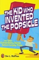 The Kid Who Invented the Popsicle: And Other Surprising Stories about Inventions