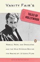 Vanity Fair's Tales of Hollywood: Rebels, Reds, and Graduates and the Wild Stories Behind the Making