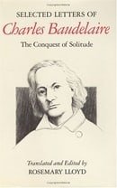 Selected Letters of Charles Baudelaire: The Conquest of Solitude