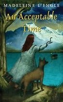 An Acceptable Time (Madeleine L'Engle's Time Quintet)