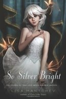 So Silver Bright (Theatre Illuminata)