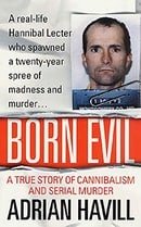 Born Evil: A True Story of Cannibalism and Serial Murder