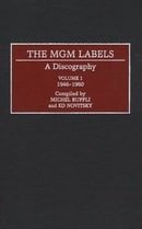 The MGM Labels: A Discography, Volume 1, 1946-1960 (Discographies: Association for Recorded Sound Co