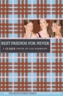 Best Friends for Never (The Clique, No. 2)