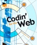 Codin' for the Web: A Designer's Guide to Developing Dynamic Web Sites