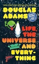 Life, the Universe and Everything (Hitchhiker's Trilogy)