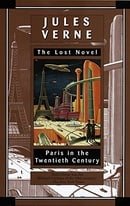 Paris in the Twentieth Century: Jules Verne, The Lost Novel