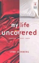 My Life Uncovered (Red Dress Ink Novels)