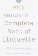 The Amy Vanderbilt Complete Book of Etiquette : 50th Anniversary Edition