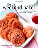 The Weekend Baker: Irresistible Recipes, Simple Techniques, and Stress-Free Strategies for Busy Peop
