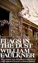 Flags in the Dust: The complete text of Faulkner's third novel, which appeared in a cut version as S