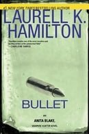 Bullet (Anita Blake, Vampire Hunter, Book 19)