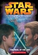 Star Wars: Jedi Quest: The Trail of the Jedi: Jedi Quest #02: The Trail Of The Jedi
