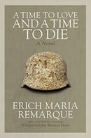 A Time to Love and a Time to Die: A Novel