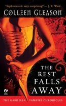 The Rest Falls Away (Gardella Vampire Chronicles, Book 1)