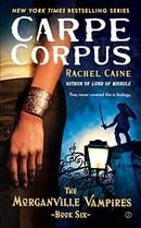 Carpe Corpus (Morganville Vampires, Book 6)