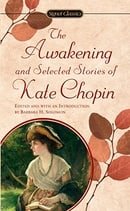 The Awakening and Selected Stories of Kate Chopin (Signet Classics)