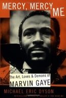 Mercy, Mercy Me: The Art, Loves, and Demons of Marvin Gaye